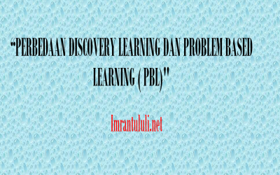 PERBEDAAN DISCOVERY LEARNING DAN PROBLEM BASED LEARNING ( PBL)