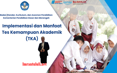 Implementasi dan Manfaat Tes Kemampuan Akademik (TKA)