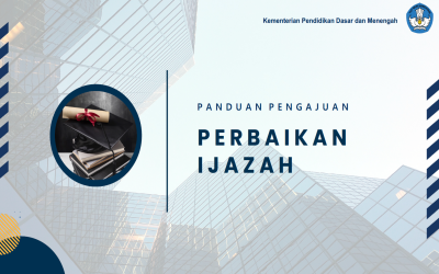 PANDUAN PENGAJUAN PERBAIKAN IJAZAH, JENJANG SD SMP SMA