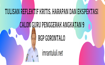 TULISAN REFLEKTIF KRITIS, HARAPAN DAN EKSPEKTASI CGP ANGKATAN 9 BGP GORONTALO