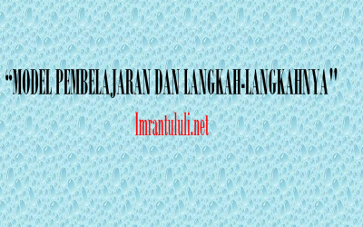 MODEL PEMBELAJARAN DAN LANGKAH-LANGKAHNYA