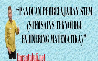 PANDUAN PEMBELAJARAN STEM (STEMSAINS TEKNOLOGI ENJINERING MATEMATIKA)