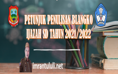 PETUNJUK PENULISAN BLANGKO IJAZAH SD TAHUN 2021/2022