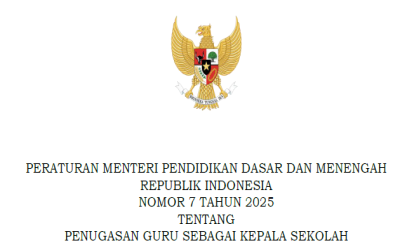 PENUGASAN GURU SEBAGAI KEPALA SEKOLAH PERMENDIKDASMEN NO 7 TAHUN 2025