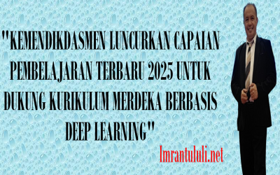 KEMENDIKDASMEN LUNCURKAN CAPAIAN PEMBELAJARAN TERBARU 2025 UNTUK DUKUNG KURIKULUM MERDEKA BERBASIS DEEP LEARNING