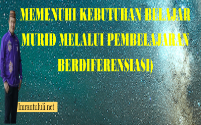 MEMENUHI KEBUTUHAN BELAJAR MURID MELALUI PEMBELAJARAN BERDIFERENSIASI
