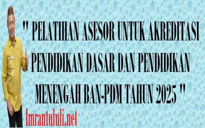 PELATIHAN ASESOR UNTUK AKREDITASI PENDIDIKAN DASAR DAN PENDIDIKAN MENENGAH BAN-PDM TAHUN 2025
