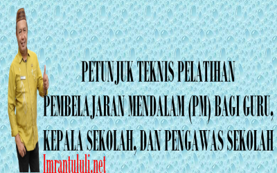 PETUNJUK TEKNIS PELATIHAN PEMBELAJARAN MENDALAM (PM) BAGI GURU, KEPALA SEKOLAH, DAN PENGAWAS SEKOLAH