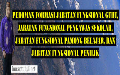 PEDOMAN FORMASI JABATAN FUNGSIONAL GURU, JABATAN FUNGSIONAL PENGAWAS SEKOLAH, JABATAN FUNGSIONAL PAMONG BELAJAR, DAN JABATAN FUNGSIONAL PENILIK