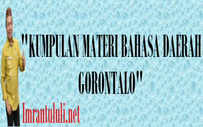 KUMPULAN MATERI BAHASA DAERAH GORONTALO
